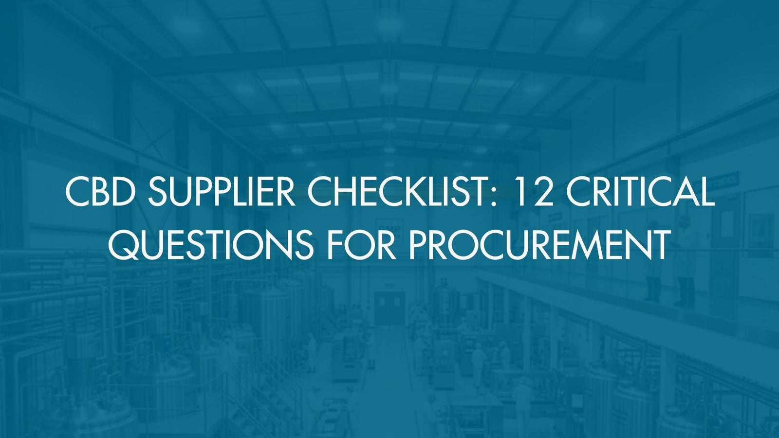 CBD Supplier Checklist: 12 Critical Questions for Procurement