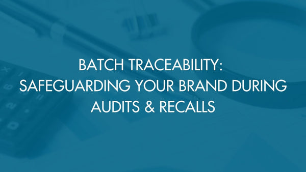 Batch Traceability: Safeguarding Your Brand During Audits & Recalls