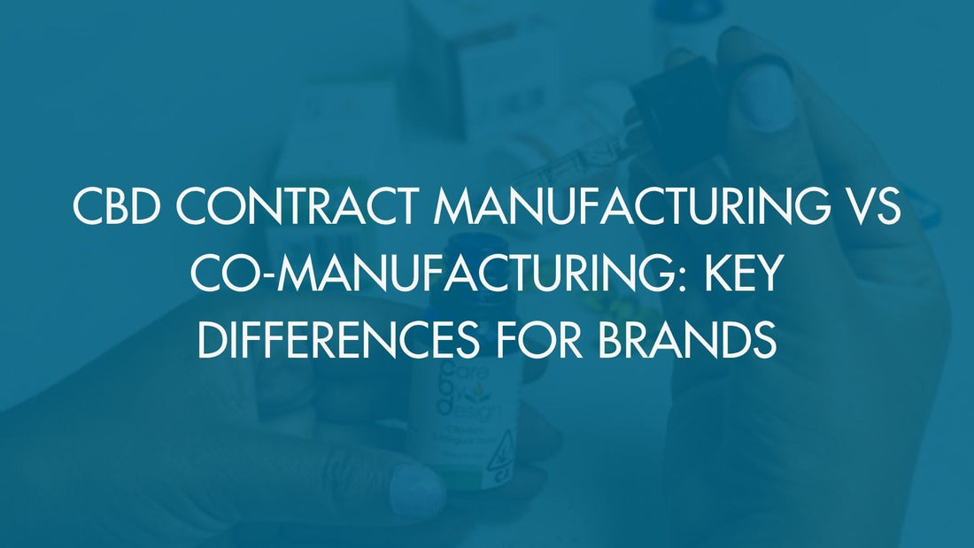 CBD Contract Manufacturing vs Co-Manufacturing: Key Differences for Brands