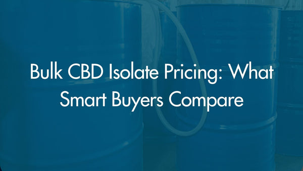 Bulk CBD Isolate Pricing: What Smart Buyers Compare