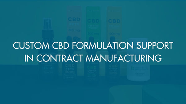 Custom CBD Formulation Support in Contract Manufacturing