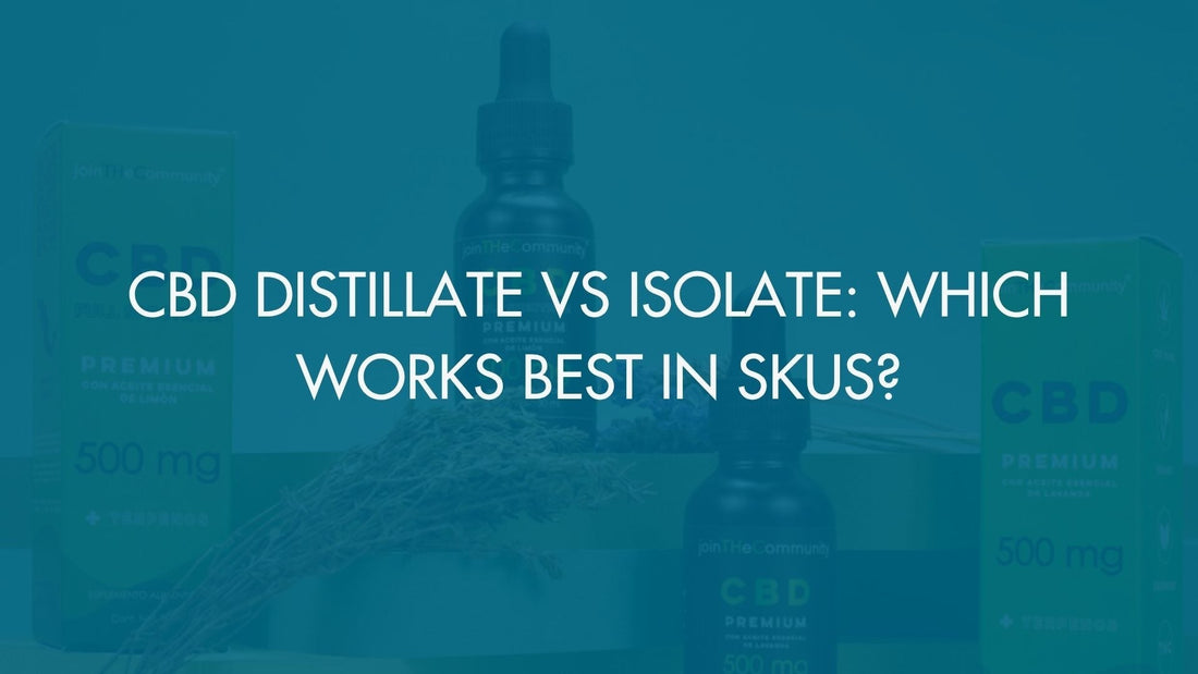 CBD Distillate vs Isolate: Which Works Best in SKUs?