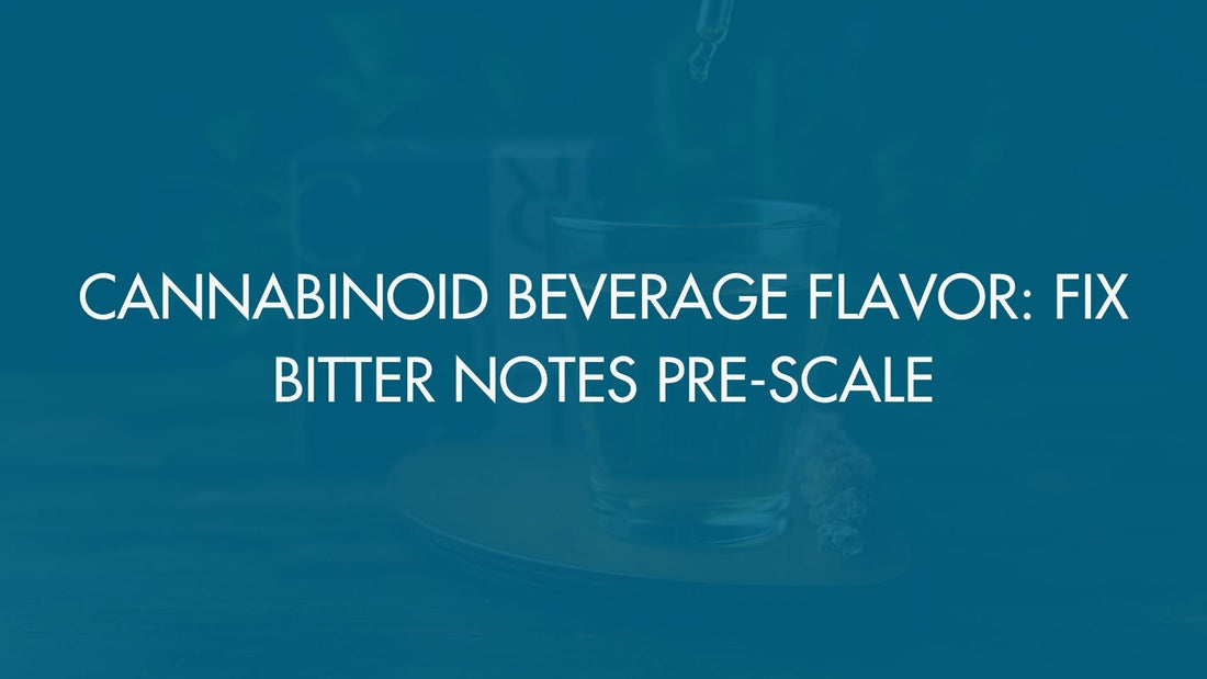 Cannabinoid Beverage Flavor: Fix Bitter Notes Pre-Scale