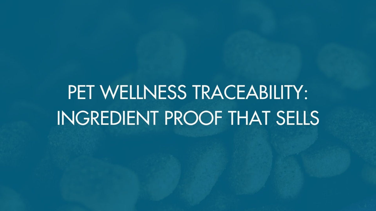 Pet Wellness Traceability: Ingredient Proof That Sells