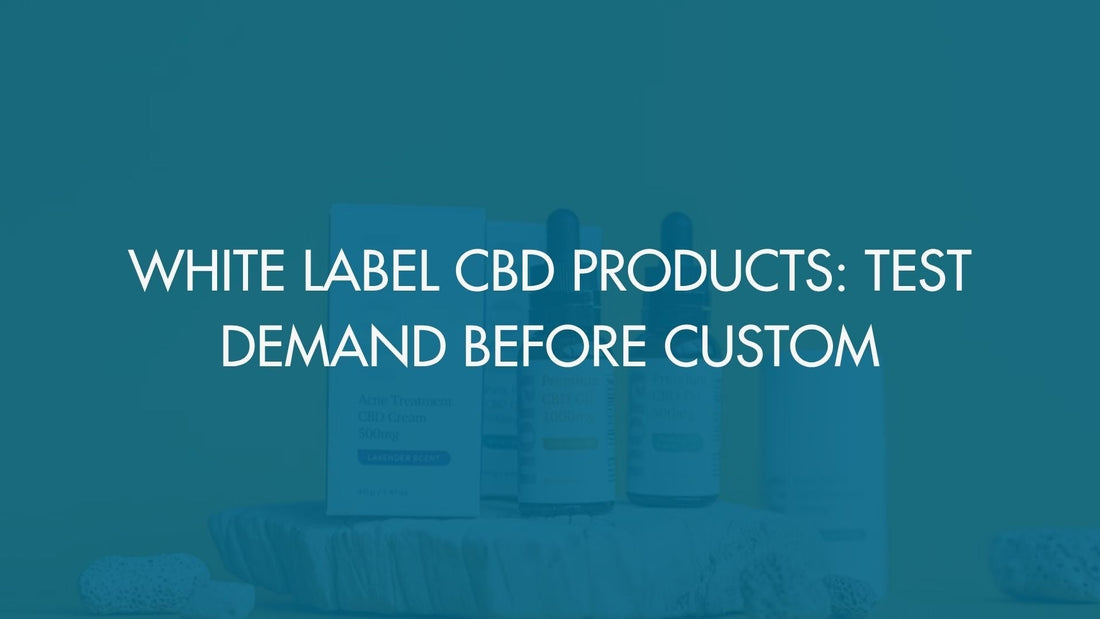 White Label CBD Products: Test Demand Before Custom
