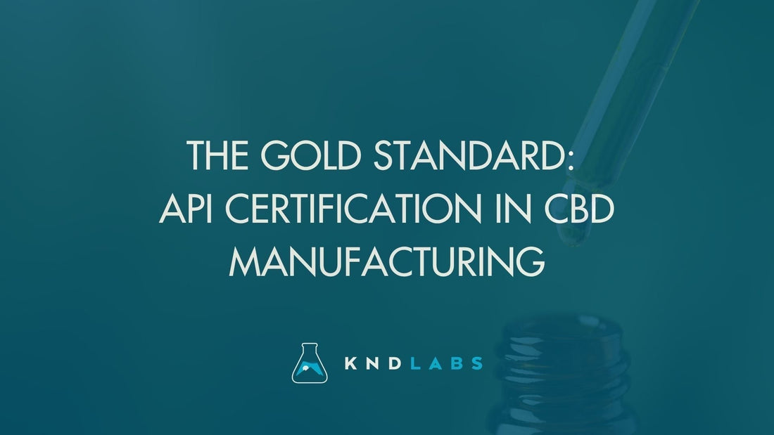 The Gold Standard: API Certification in CBD Manufacturing