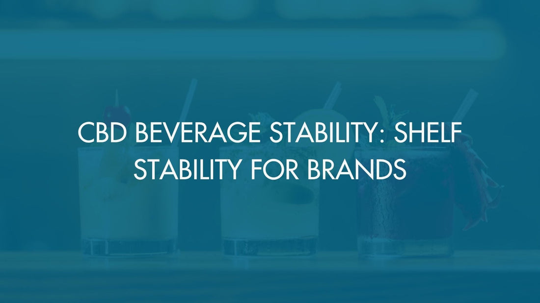 CBD Beverage Stability: Shelf Stability for Brands