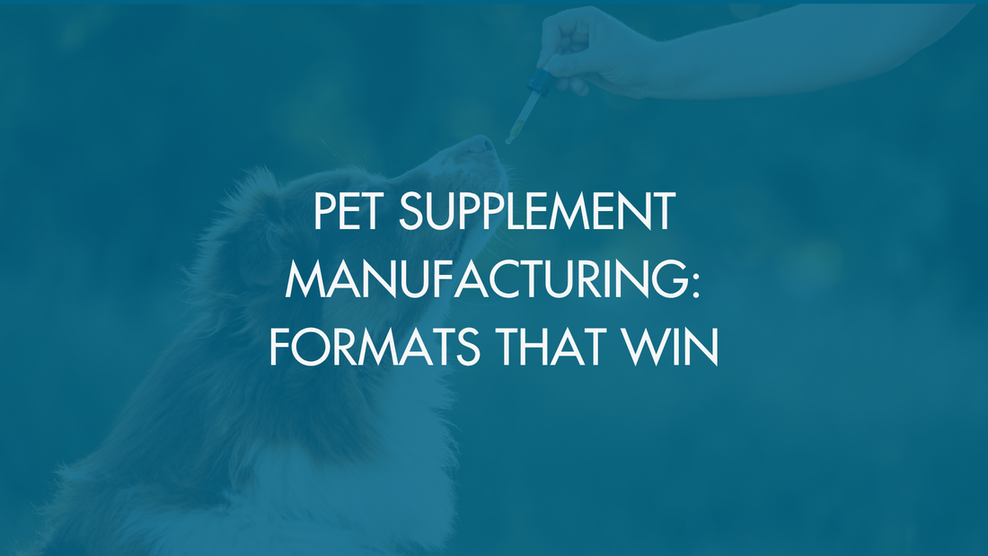 Pet supplement manufacturing: formats that win