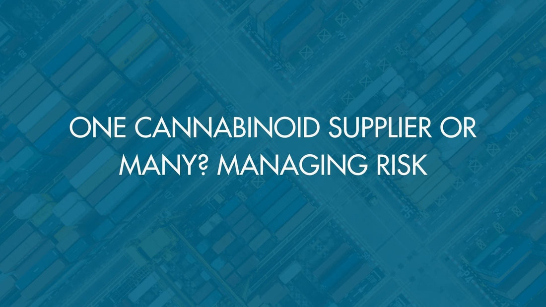 One Cannabinoid Supplier or Many? Managing Risk