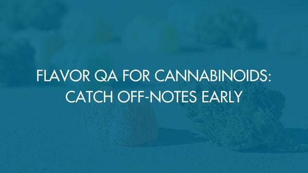 Flavor QA for Cannabinoids: Catch Off-Notes Early