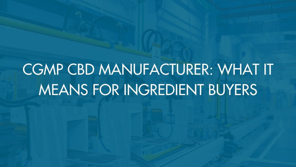 cGMP CBD Manufacturer: What It Means for Ingredient Buyers