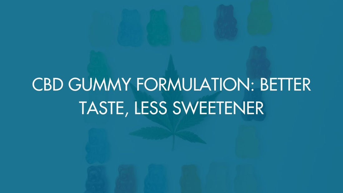 CBD Gummy Formulation: Better Taste, Less Sweetener