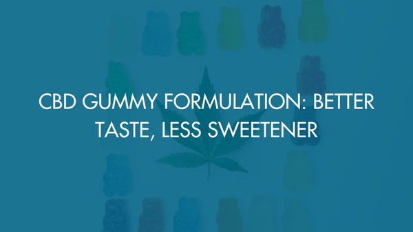 CBD Gummy Formulation: Better Taste, Less Sweetener