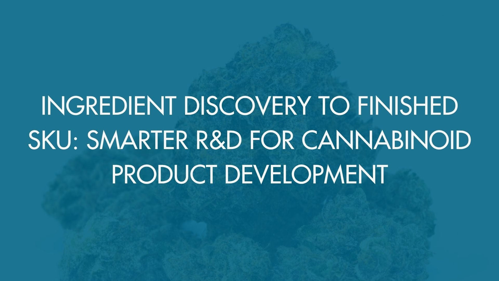 Ingredient Discovery to Finished SKU: Smarter R&D for Cannabinoid Product Development