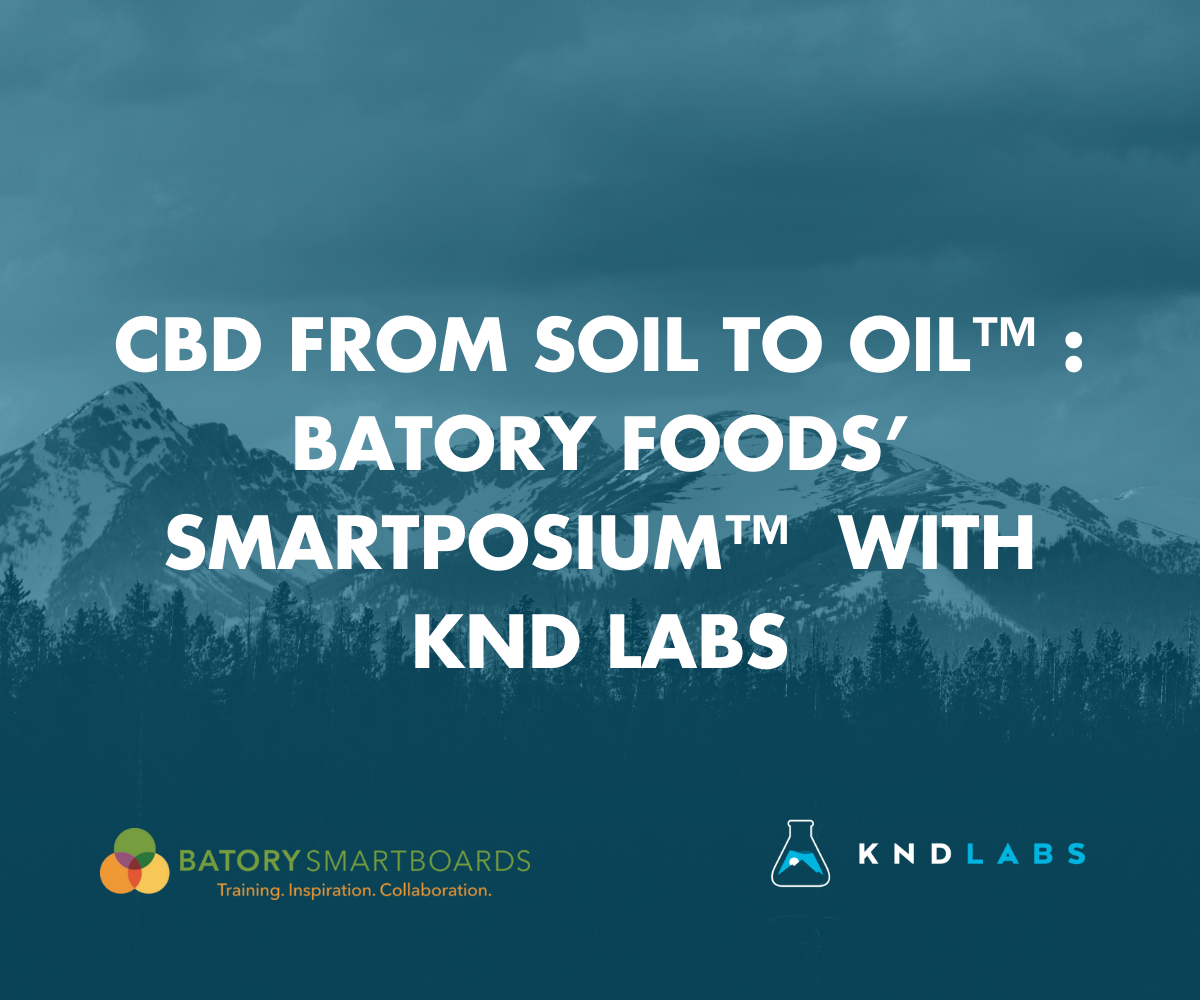 CBD From Soil to Oil™ : Batory Foods’ SMARTPOSIUM™  with KND Labs
