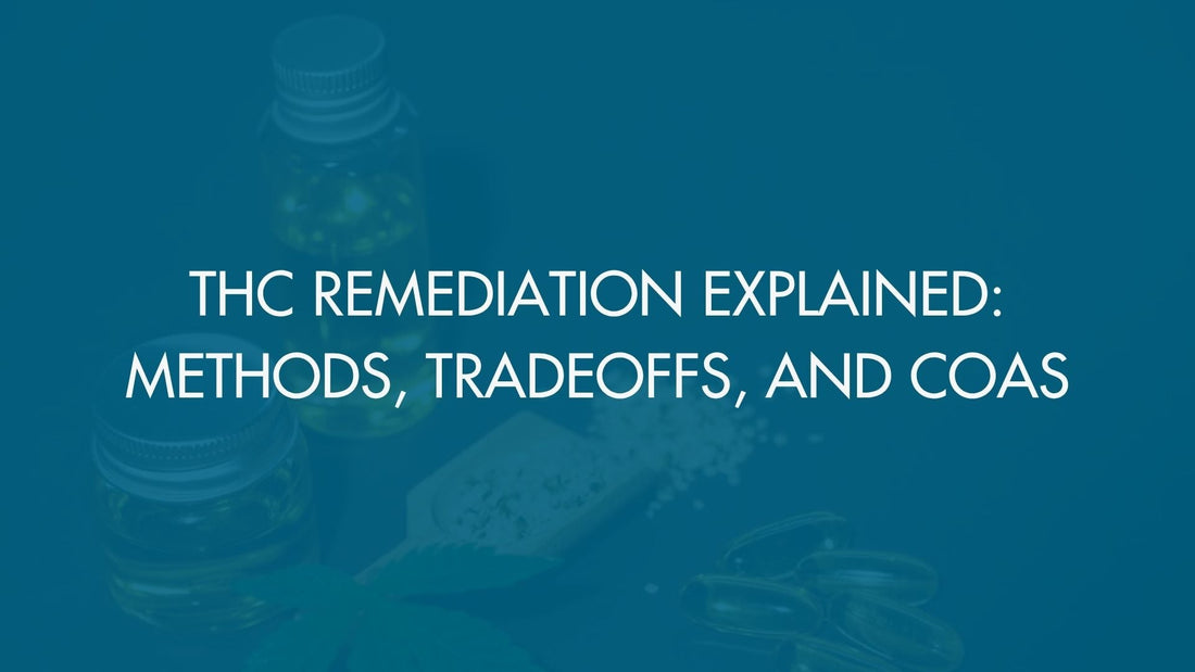 THC Remediation Explained: Methods, Tradeoffs, and COAs