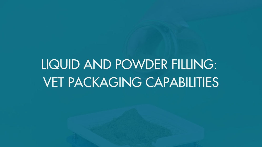 Liquid and Powder Filling: Vet Packaging Capabilities