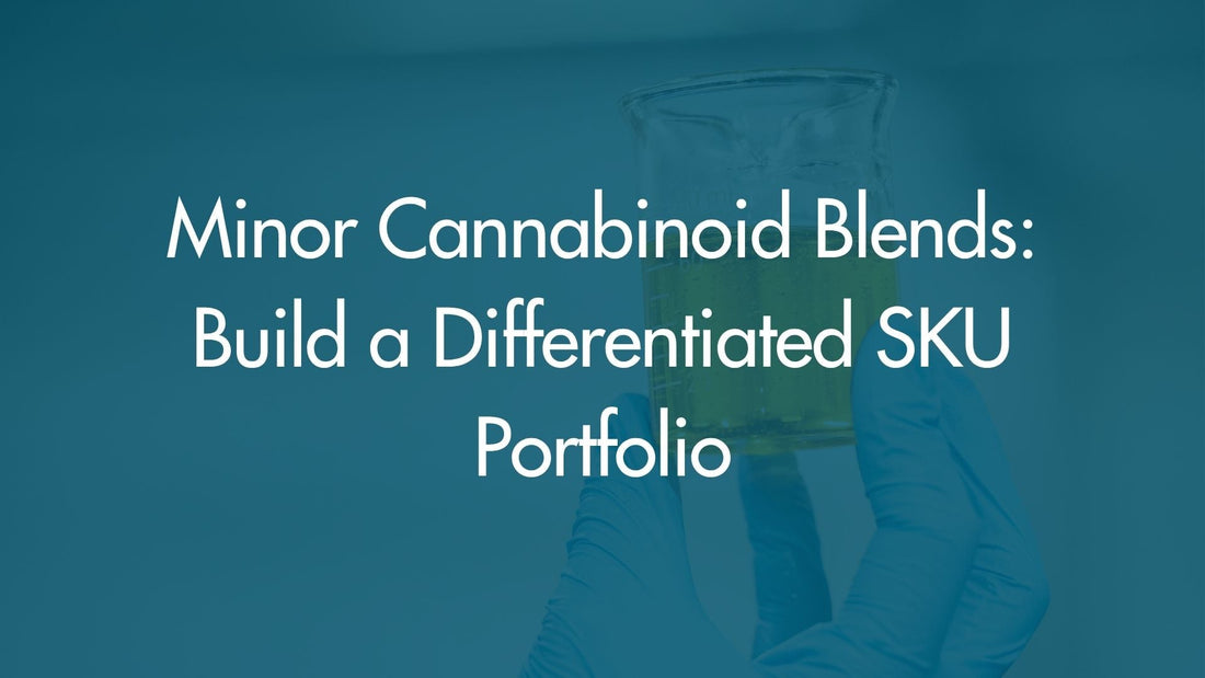 Minor Cannabinoid Blends: Build a Differentiated SKU Portfolio