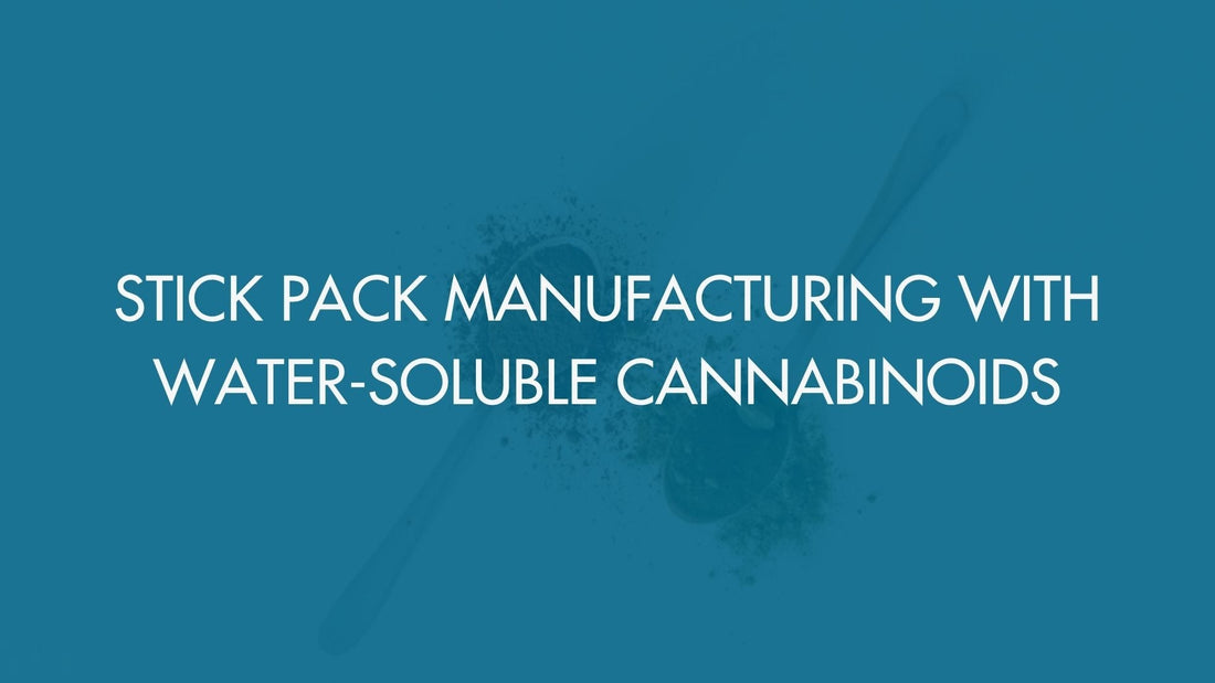 Stick Pack Manufacturing With Water-Soluble Cannabinoids