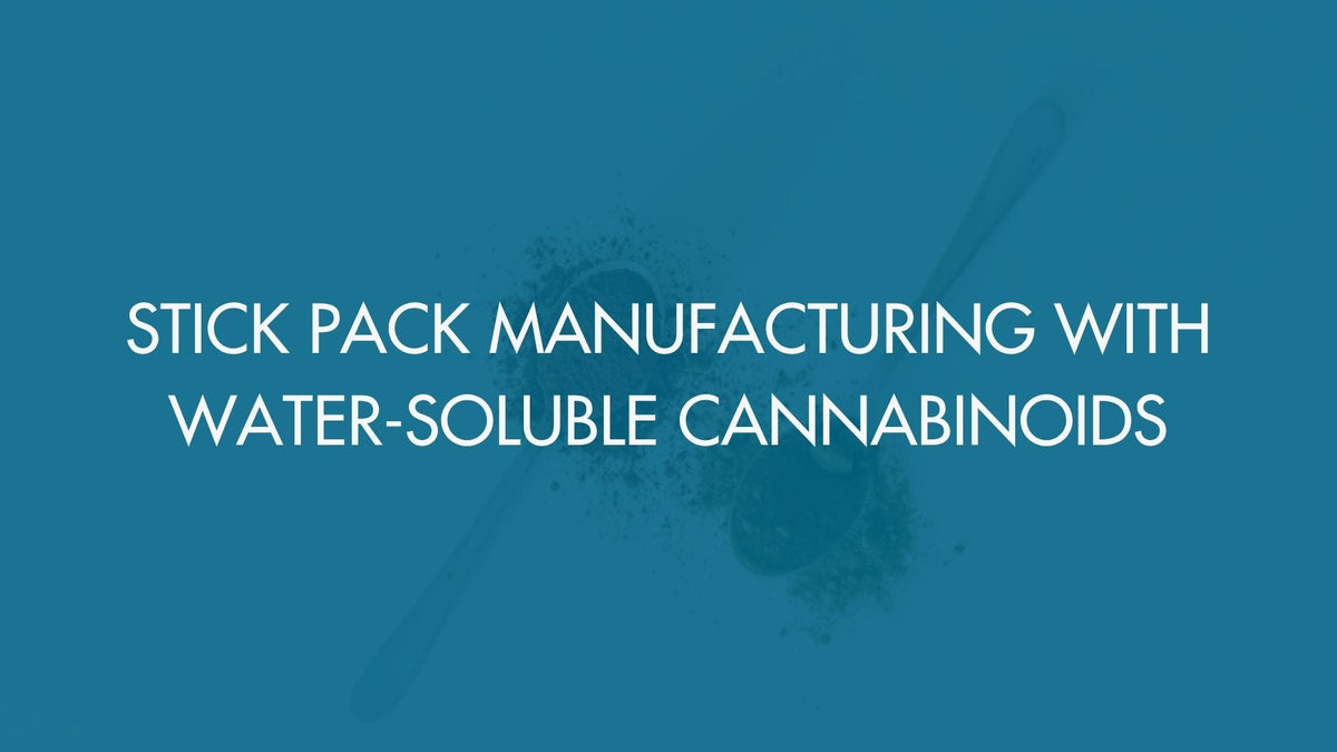 Stick Pack Manufacturing With Water-Soluble Cannabinoids