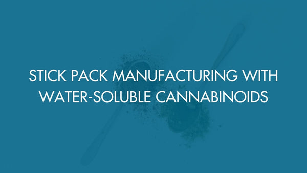 Stick Pack Manufacturing With Water-Soluble Cannabinoids