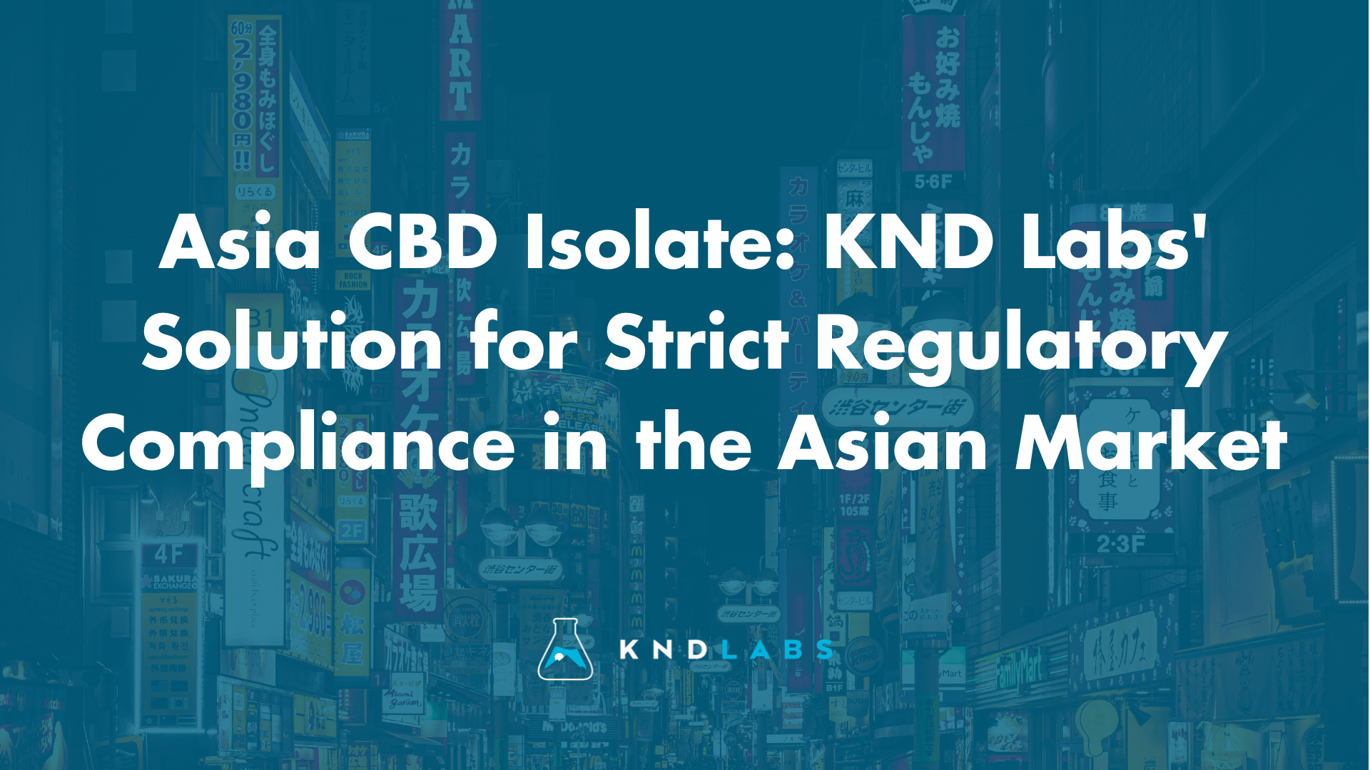 Asia CBD Isolate: KND Labs' Solution for Strict Regulatory Compliance in the Asian Market - KND Labs