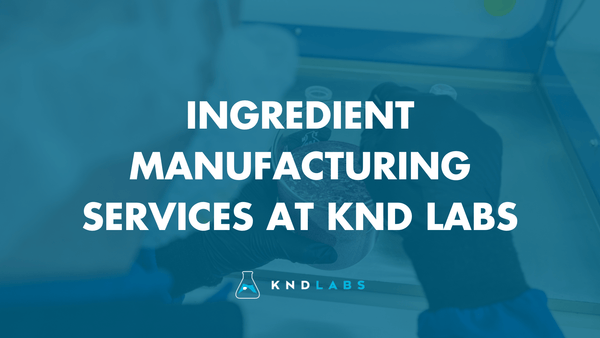 Ingredient Manufacturing Services at KND Labs