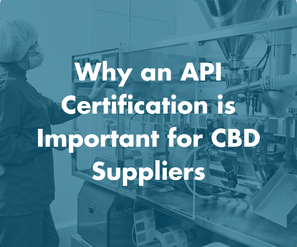 Why an API Certification is Important for CBD Suppliers